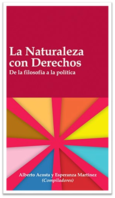 La Naturaleza Con Derechos compilado por Alberto Acosta y Esperanza Martínez