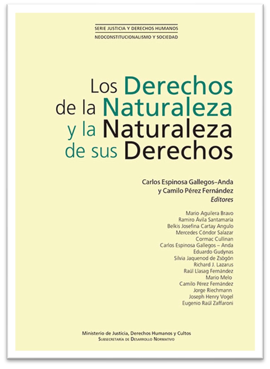Los Derechos de la Naturaleza y la Naturaleza de sus Derechos por Carlos Espinosa Gallegos-Anda y Camilo Pérez Fernández (Editores)